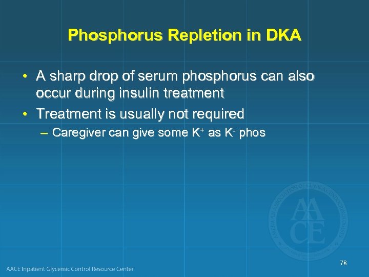 Phosphorus Repletion in DKA • A sharp drop of serum phosphorus can also occur