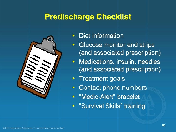 Predischarge Checklist • Diet information • Glucose monitor and strips (and associated prescription) •