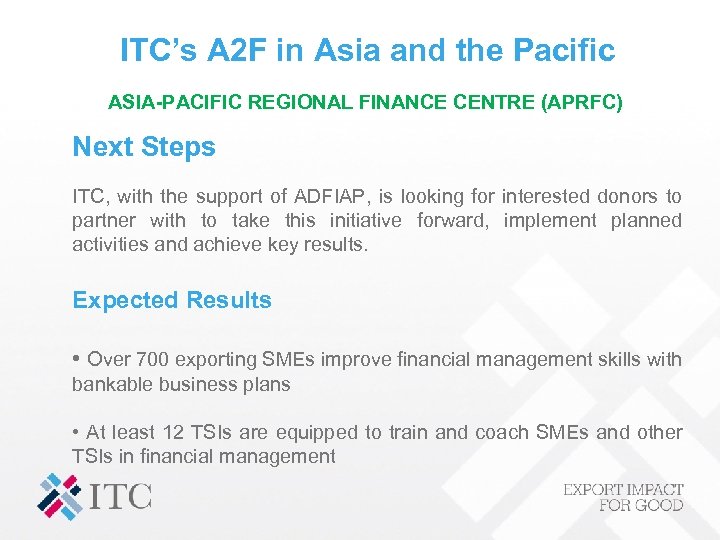 ITC’s A 2 F in Asia and the Pacific ASIA-PACIFIC REGIONAL FINANCE CENTRE (APRFC)