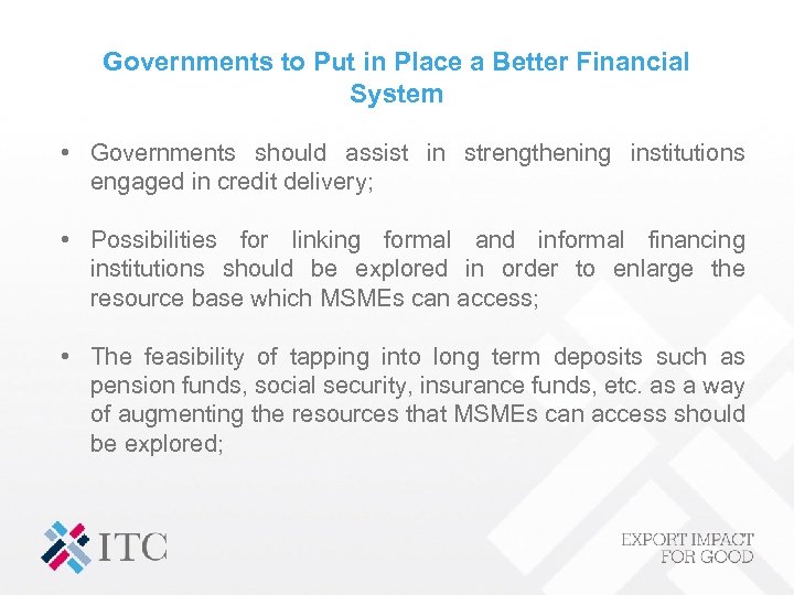 Governments to Put in Place a Better Financial System • Governments should assist in
