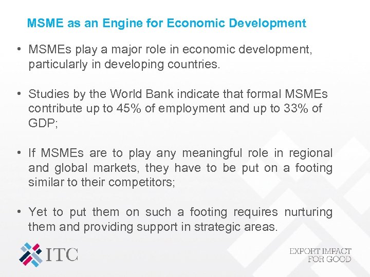MSME as an Engine for Economic Development • MSMEs play a major role in