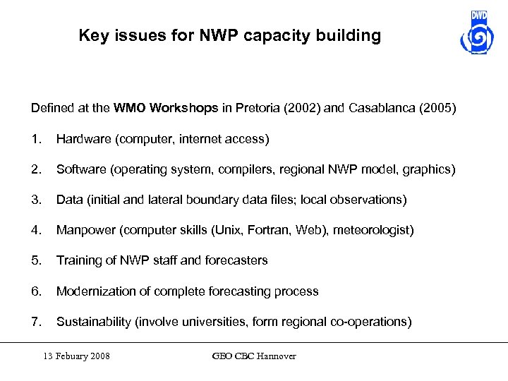 Key issues for NWP capacity building Defined at the WMO Workshops in Pretoria (2002)