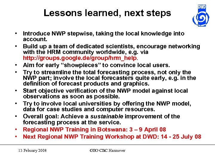 Lessons learned, next steps • Introduce NWP stepwise, taking the local knowledge into account.