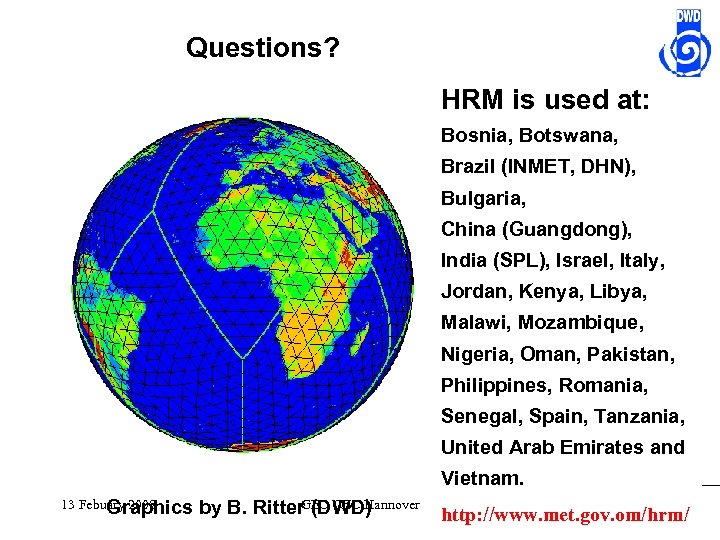 Questions? HRM Any questions? is used at: Bosnia, Botswana, Brazil (INMET, DHN), Bulgaria, China
