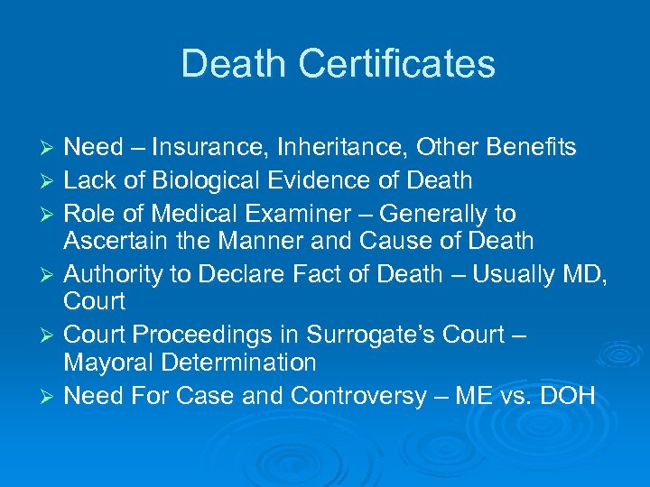 Death Certificates Need – Insurance, Inheritance, Other Benefits Ø Lack of Biological Evidence of