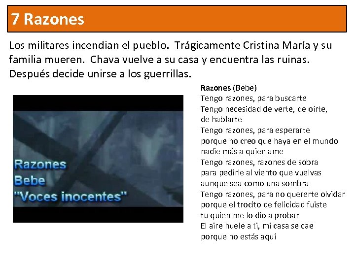 7 Razones Los militares incendian el pueblo. Trágicamente Cristina María y su familia mueren.