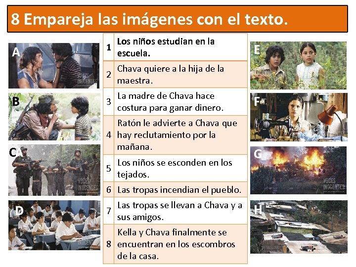 8 Empareja las imágenes con el texto. B CA Los niños estudian en la