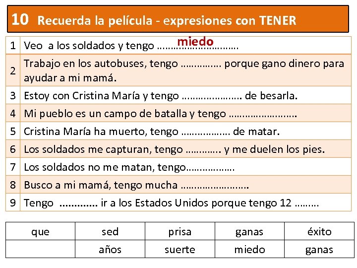 10 Recuerda la película - expresiones con TENER miedo 1 Veo a los soldados