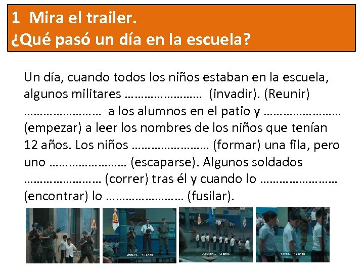 1 Mira el trailer. ¿Qué pasó un día en la escuela? Un día, cuando