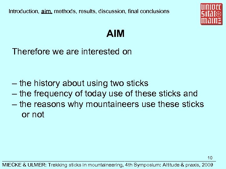 Introduction, aim, methods, results, discussion, final conclusions AIM Therefore we are interested on –