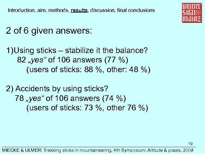 Introduction, aim, methods, results, discussion, final conclusions 2 of 6 given answers: 1) Using