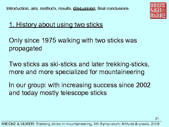 Introduction, aim, methods, results, discussion, final conclusions 1. History about using two sticks Only