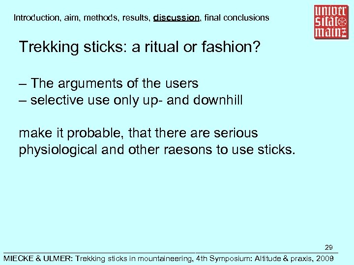 Introduction, aim, methods, results, discussion, final conclusions Trekking sticks: a ritual or fashion? –