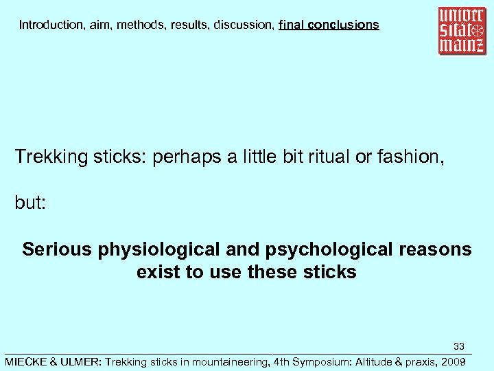 Introduction, aim, methods, results, discussion, final conclusions Trekking sticks: perhaps a little bit ritual