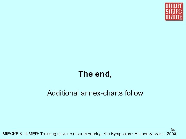The end, Additional annex-charts follow ______________________________ 34 MIECKE & ULMER: Trekking sticks in mountaineering,