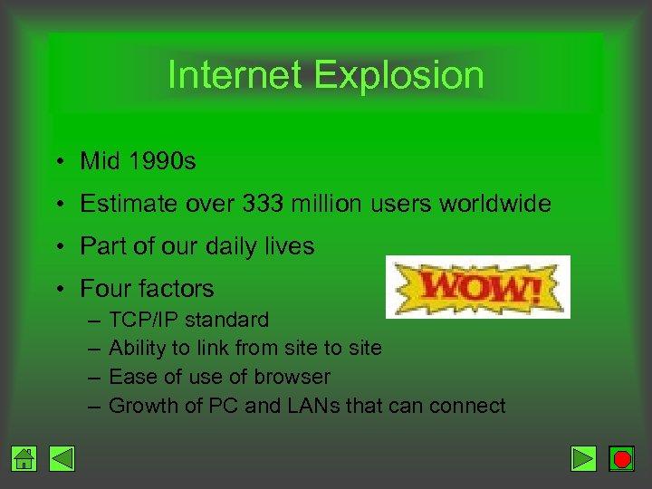 Internet Explosion • Mid 1990 s • Estimate over 333 million users worldwide •