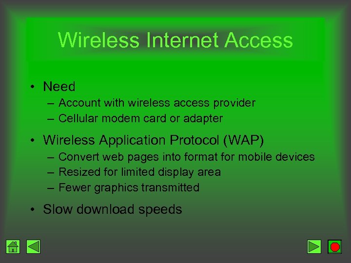Wireless Internet Access • Need – Account with wireless access provider – Cellular modem
