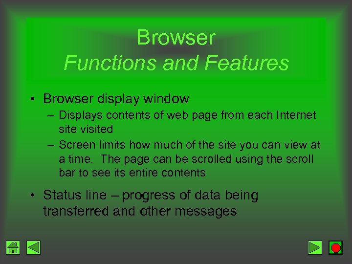 Browser Functions and Features • Browser display window – Displays contents of web page