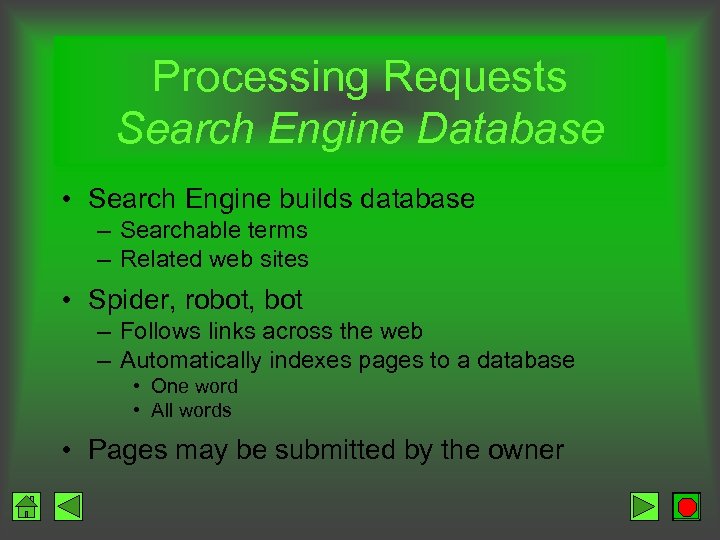 Processing Requests Search Engine Database • Search Engine builds database – Searchable terms –