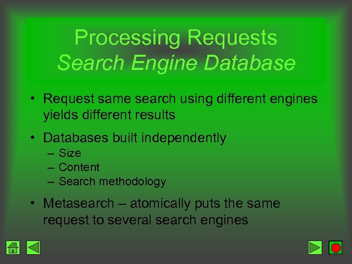 Processing Requests Search Engine Database • Request same search using different engines yields different