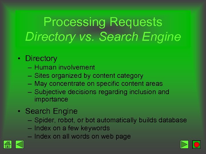 Processing Requests Directory vs. Search Engine • Directory – – Human involvement Sites organized