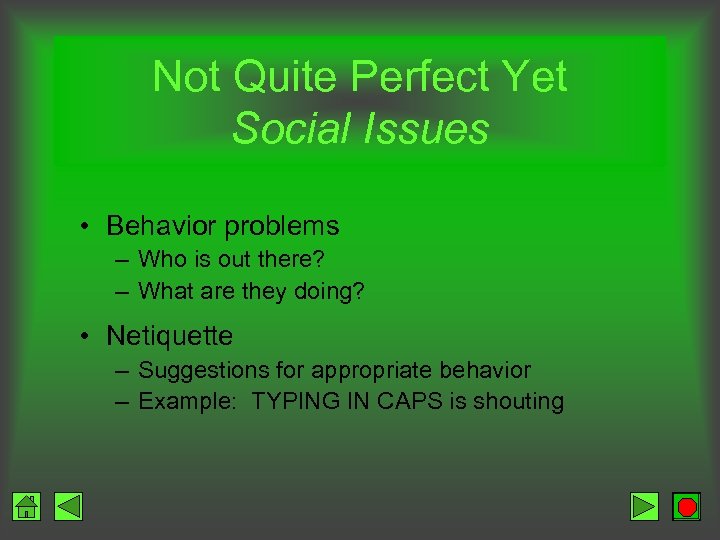 Not Quite Perfect Yet Social Issues • Behavior problems – Who is out there?