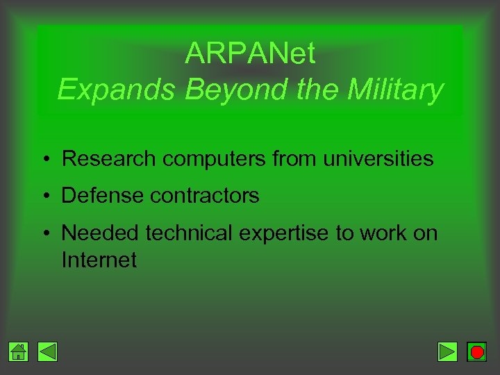 ARPANet Expands Beyond the Military • Research computers from universities • Defense contractors •