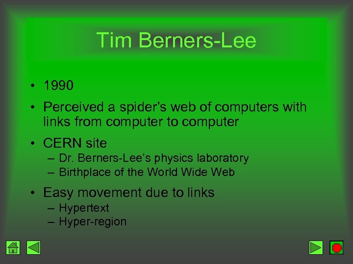 Tim Berners-Lee • 1990 • Perceived a spider’s web of computers with links from