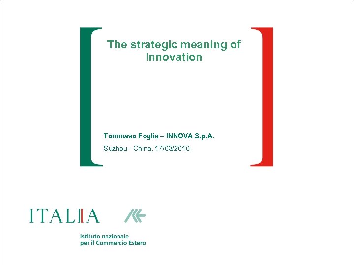 The strategic meaning of Innovation Tommaso Foglia – INNOVA S. p. A. Suzhou -