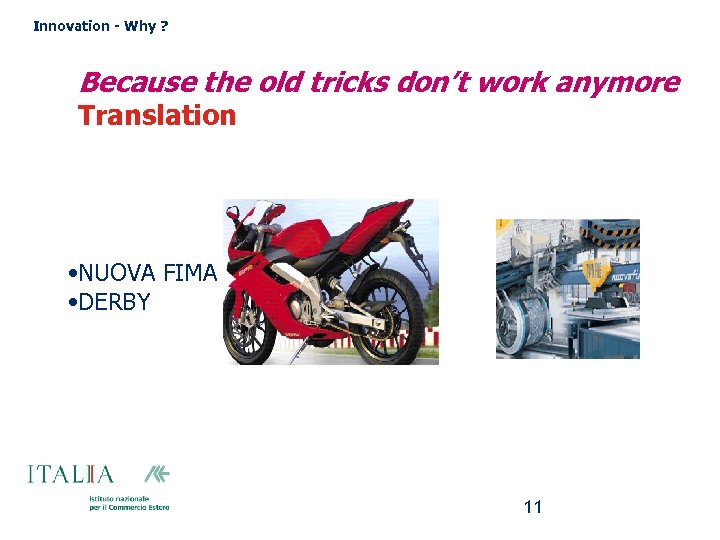 Innovation - Why ? Because the old tricks don’t work anymore Translation • NUOVA