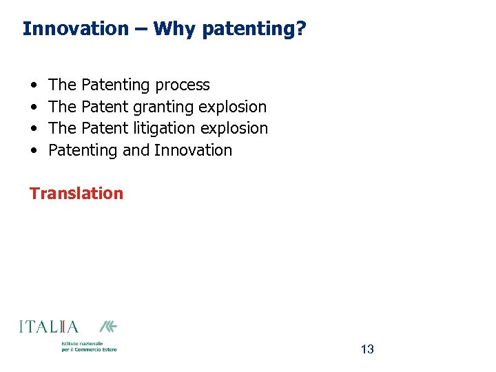 Innovation – Why patenting? • • The Patenting process The Patent granting explosion The