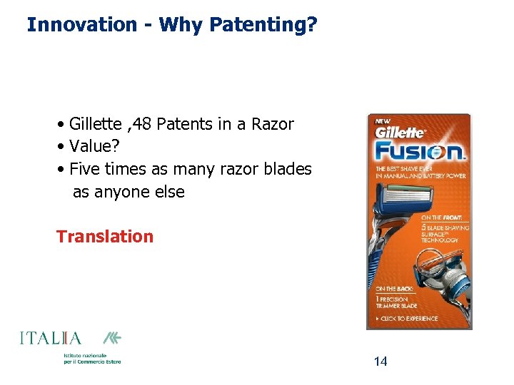 Innovation - Why Patenting? • Gillette , 48 Patents in a Razor • Value?