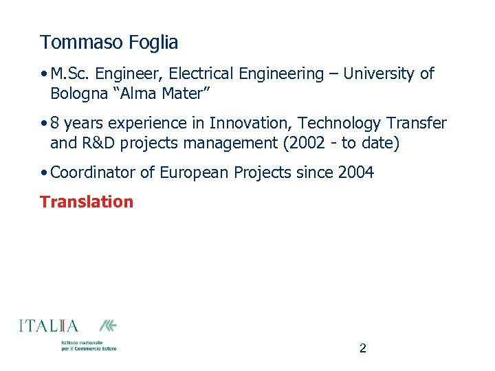 Tommaso Foglia • M. Sc. Engineer, Electrical Engineering – University of Bologna “Alma Mater”