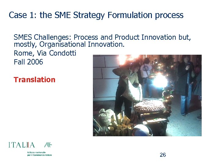 Case 1: the SME Strategy Formulation process SMES Challenges: Process and Product Innovation but,