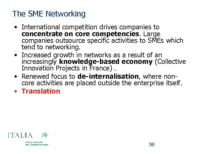 The SME Networking • International competition drives companies to concentrate on core competencies. Large