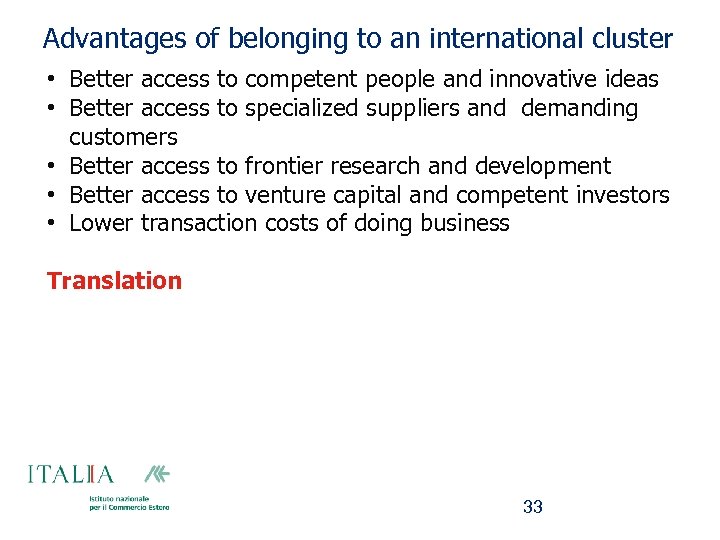 Advantages of belonging to an international cluster • Better access to competent people and