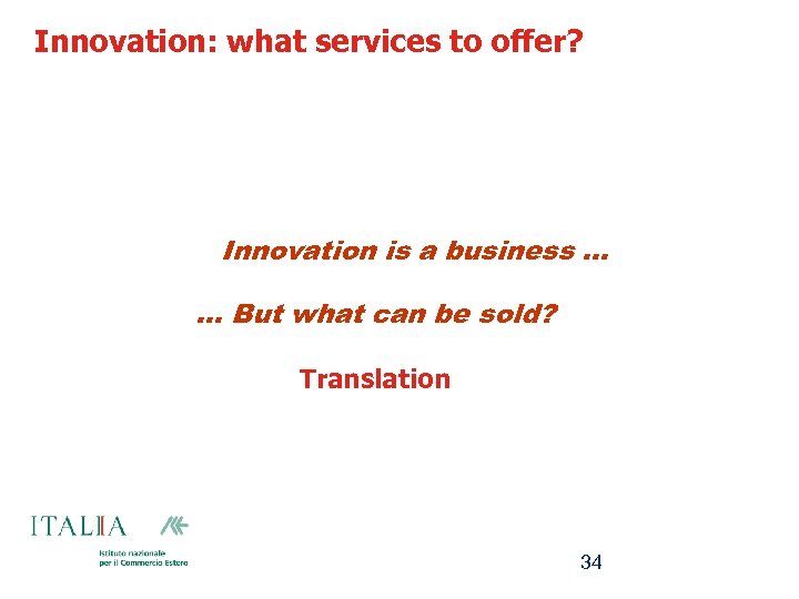 Innovation: what services to offer? Innovation is a business. . . But what can