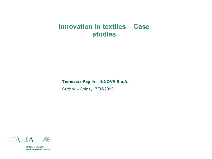 Innovation in textiles – Case studies Tommaso Foglia – INNOVA S. p. A. Suzhou