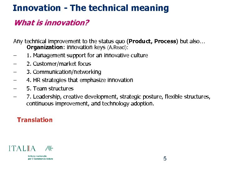 Innovation - The technical meaning What is innovation? Any technical improvement to the status