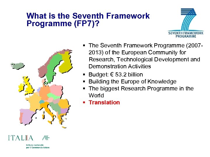 What is the Seventh Framework Programme (FP 7)? § The Seventh Framework Programme (20072013)