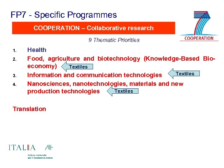 FP 7 - Specific Programmes COOPERATION – Collaborative research 9 Thematic Priorities 1. 2.