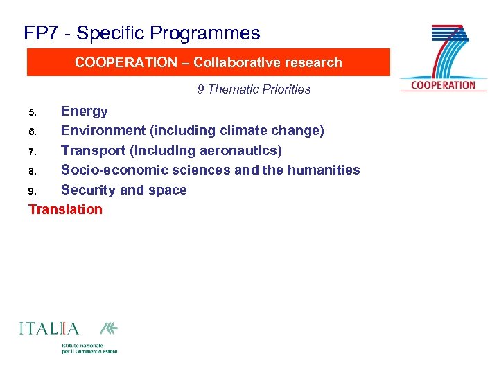 FP 7 - Specific Programmes COOPERATION – Collaborative research 9 Thematic Priorities Energy 6.