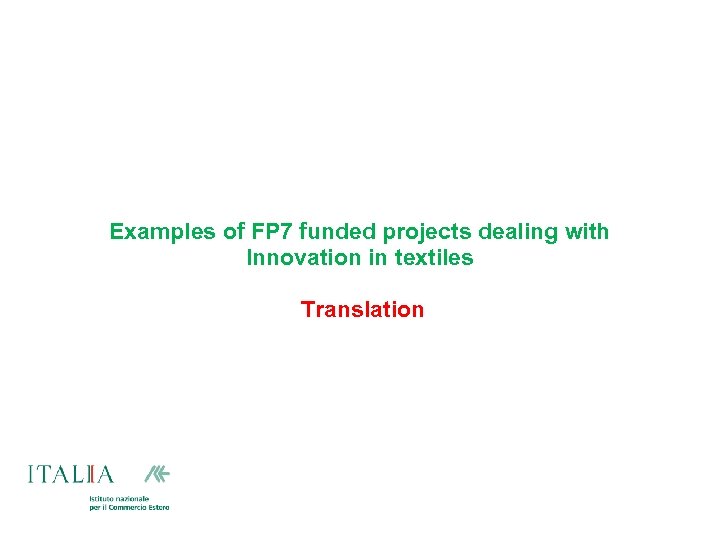 Examples of FP 7 funded projects dealing with Innovation in textiles Translation 