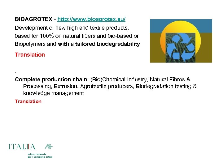 BIOAGROTEX - http: //www. bioagrotex. eu/ Development of new high end textile products, based