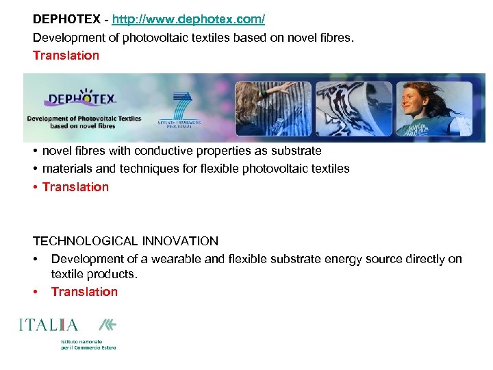 DEPHOTEX - http: //www. dephotex. com/ Development of photovoltaic textiles based on novel fibres.