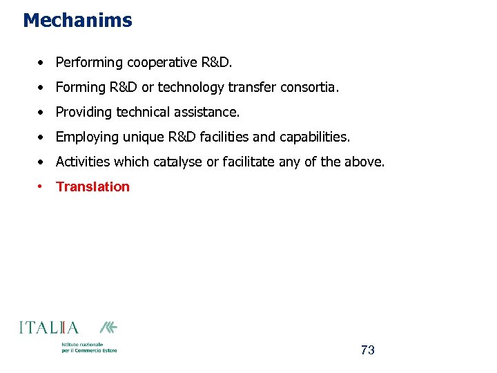 Mechanims • Performing cooperative R&D. • Forming R&D or technology transfer consortia. • Providing