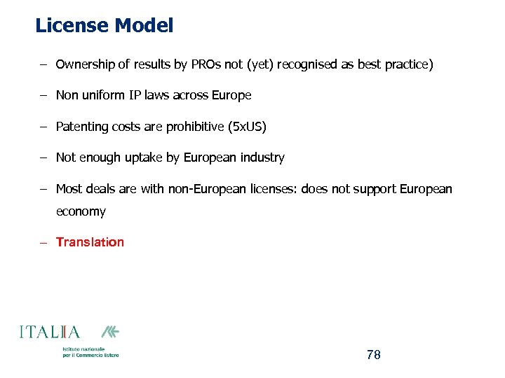 License Model – Ownership of results by PROs not (yet) recognised as best practice)