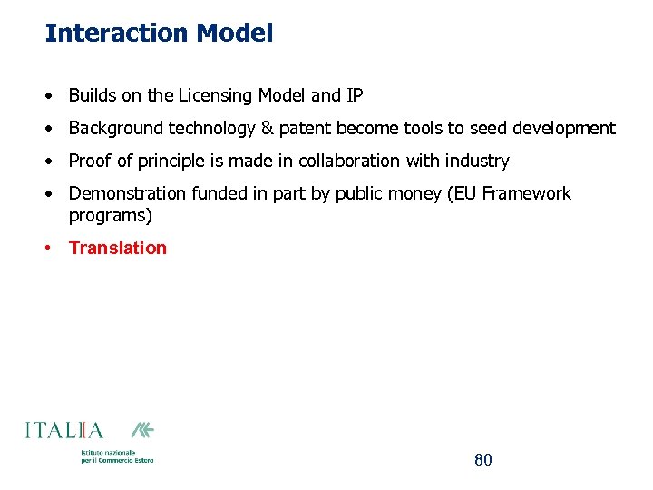 Interaction Model • Builds on the Licensing Model and IP • Background technology &