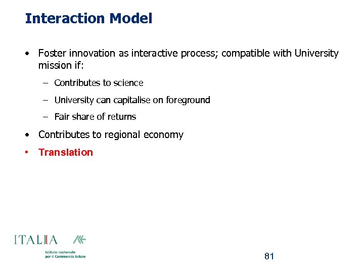 Interaction Model • Foster innovation as interactive process; compatible with University mission if: –