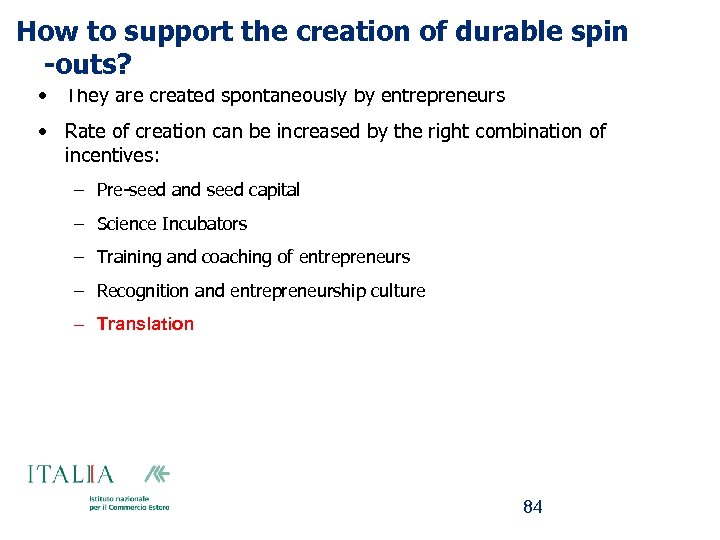 How to support the creation of durable spin -outs? • They are created spontaneously